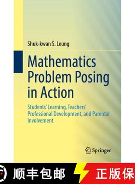 【3-4周达】Mathematics Problem Posing in Action: Students' Learning, Teachers' Professional Developme... [9789819684793]