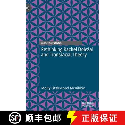 【3-4周达】Rethinking Rachel Doleal and Transracial Theory [9783030862770]