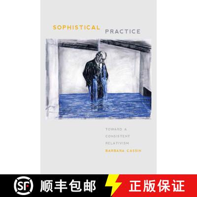 【3-4周达】Sophistical Practice: Toward a Consistent Relativism [9780823256389]