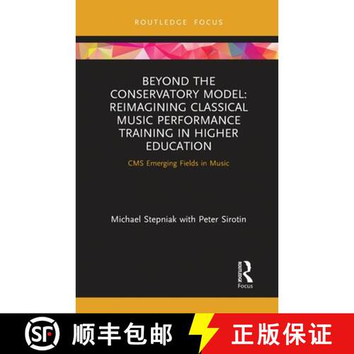 【3-4周达】Beyond the Conservatory Model: Reimagining Classical Music Performance Training in Higher ... [9780367777821]