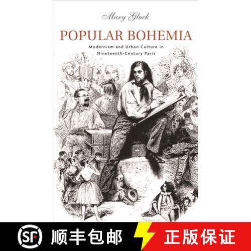 【3-4周达】Popular Bohemia – Modernism and Urban Culture in Nineteenth–Century Paris [9780674027312]