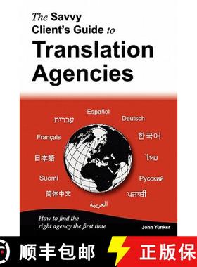 【3-4周达】The Savvy Client's Guide to Translation Agencies: How to find the right translation agency... [9780979647543]