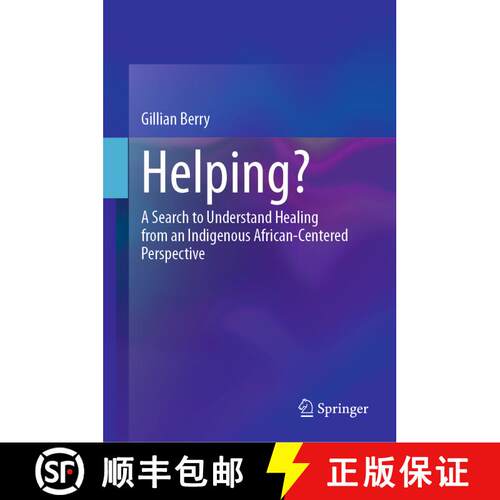 【3-4周达】精装 Helping? : A Search to Understand Healing from an Indigenous African-Centered Perspec... [9783031885853]