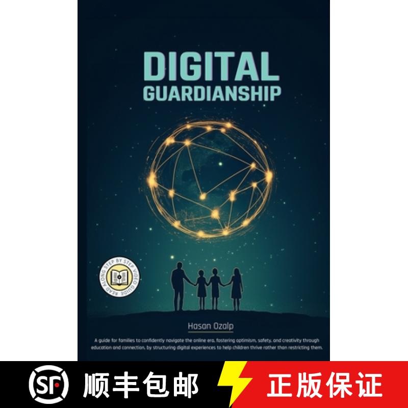 预订 Digital Guardianship: Empower Your Family with Balanced Tech Use, Critical Thinking, and Respons... [9786259734408]