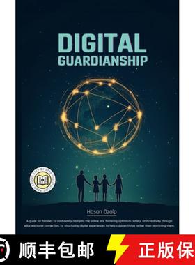 预订 Digital Guardianship: Empower Your Family with Balanced Tech Use, Critical Thinking, and Respons... [9786259734408]