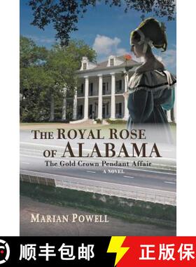 【3-4周达】The Royal Rose of Alabama: The Gold Crown Pendant Affair (a Novel) [9780988959583]