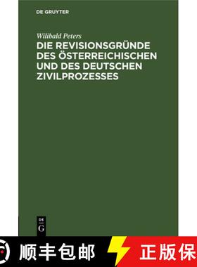 预订 Die Revisionsgründe Des Österreichischen Und Des Deutschen Zivilprozesses: Vortrag, Gehalten i... [9783112624333]