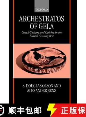 【3-4周达】Archestratos of Gela: Greek Culture and Cuisine in the Fourth Century Bce Text, Translatio... [9780199240081]
