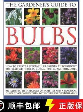 【3-4周达】Gardener's Guide to Bulbs: How to create a spectacular garden through the year with bulbs,... [9780857235237]
