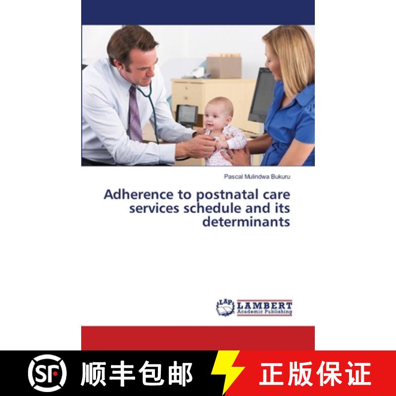 预订 Adherence to postnatal care services schedule and its determinants [9786139827442]