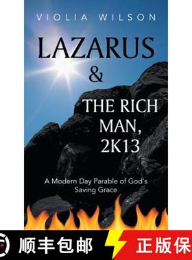 【3-4周达】Lazarus and the Rich Man, 2k13: A Modern Day Parable of God's Saving Grace [9781490819105]
