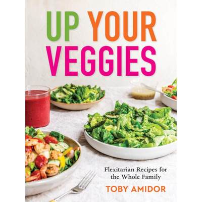 【4周达】Up Your Veggies: Flexitarian Recipes for the Whole Family [9780778807131]