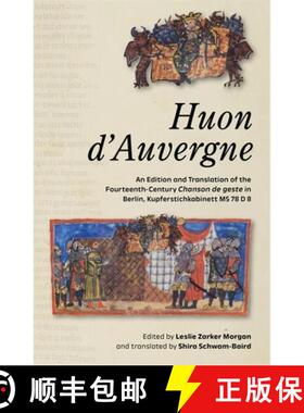 【3-4周达】Huon d'Auvergne: An Edition and Translation of the Fourteenth-Century Chanson de geste in ... [9781843847281]