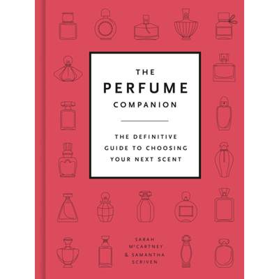 The Perfume Companion: The Definitive Guide to Choosing Your Next Scent - The Perfect Mother's Day Gift [9780711242180]