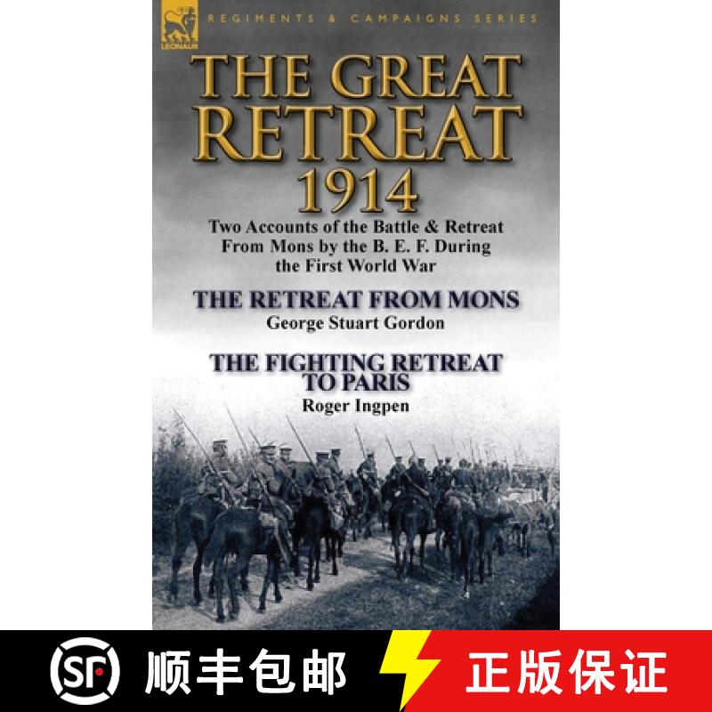【2-3周达】The Great Retreat, 1914: Two Accounts of the Battle & Retreat from Mons by the B. E. F. Du... [9781782823285]