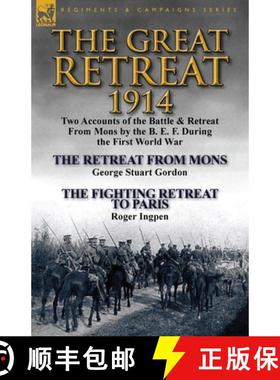 【3-4周达】The Great Retreat, 1914: Two Accounts of the Battle & Retreat from Mons by the B. E. F. Du... [9781782823285]