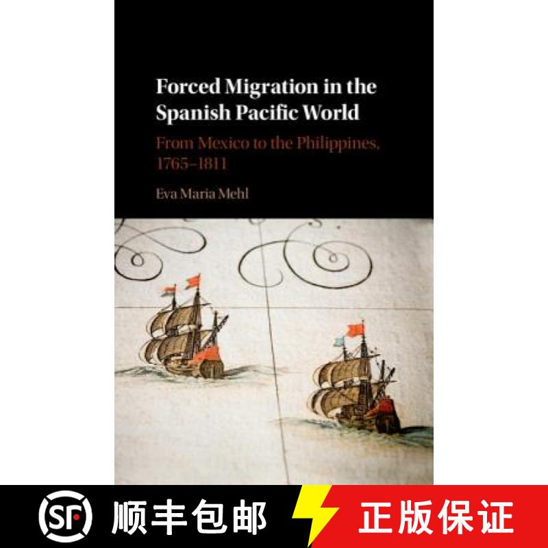 【3-4周达】Forced Migration in the Spanish Pacific World: From Mexico to the Philippines, 1765-1811 [9781107136793]