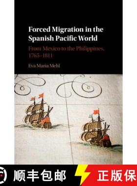 【3-4周达】Forced Migration in the Spanish Pacific World: From Mexico to the Philippines, 1765-1811 [9781107136793]