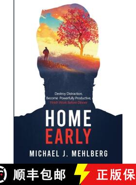 预订 Home Early: Destroy Distraction, Become Powerfully Productive, and Finish Work Before Dinner [9781734989304]