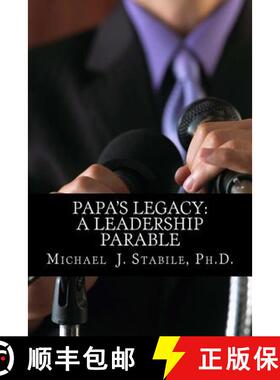 预订 Papa's Legacy: A Leadership Parable [9780615746883]