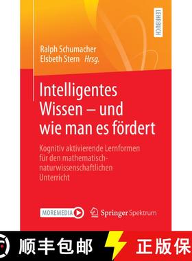 【3-4周达】Intelligentes Wissen – und wie man es fördert: Kognitiv aktivierende Lernformen für den... [9783662633359]