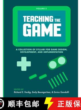 【3-4周达】Teaching the Game: A collection of syllabi for game design, development, and implementatio... [9781304149152]
