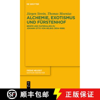 【3-4周达】Alchemie Zwischen Exotismus Und Fürstenhof: Briefe Und Materialien Zu Johann Otto Von Hel... [9783111387055]