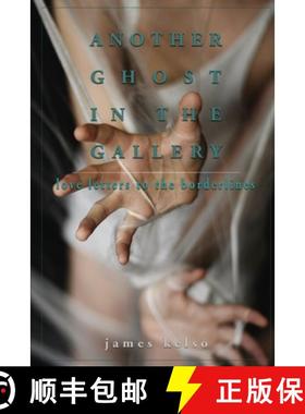 预订 Another Ghost In The Gallery: Love Letters To The Borderlines [9780578233543]