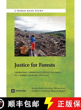 预订 Justice for Forests – Improving Criminal Justice Efforts to Combat Illegal Logging [9780821389782]