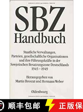 预订 SBZ-Handbuch：Staatliche Verwaltungen, Parteien, gesellschaftliche Organisationen und ihre Führ... [9783486552621]