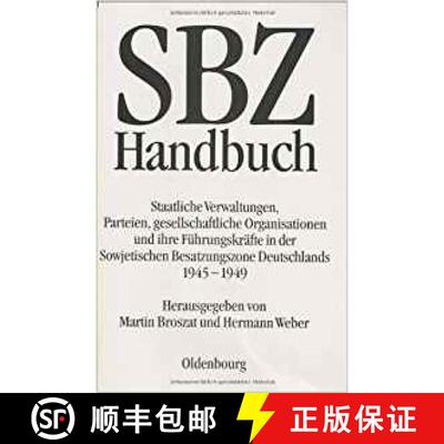 【3-4周达】SBZ-Handbuch：Staatliche Verwaltungen, Parteien, gesellschaftliche Organisationen und ihre... [9783486552621]