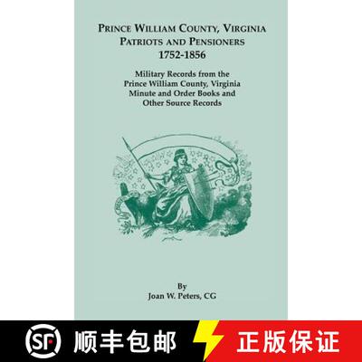 【3-4周达】Prince William County, Virginia Patriots and Pensioners, 1752-1856: Military Records from ... [9780788449086]