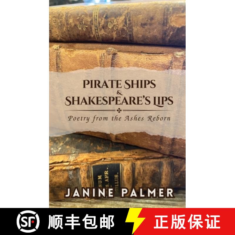 【3-4周达】Pirate Ships & Shakespeare's Lips: Poetry from the Ashes Reborn [9798869340429]