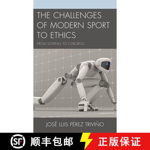 【3-4周达】The Challenges of Modern Sport to Ethics : From Doping to Cyborgs [9781498511308]