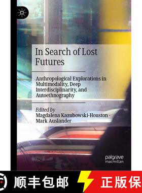 【3-4周达】In Search of Lost Futures : Anthropological Explorations in Multimodality, Deep Interdisci... [9783030630027]