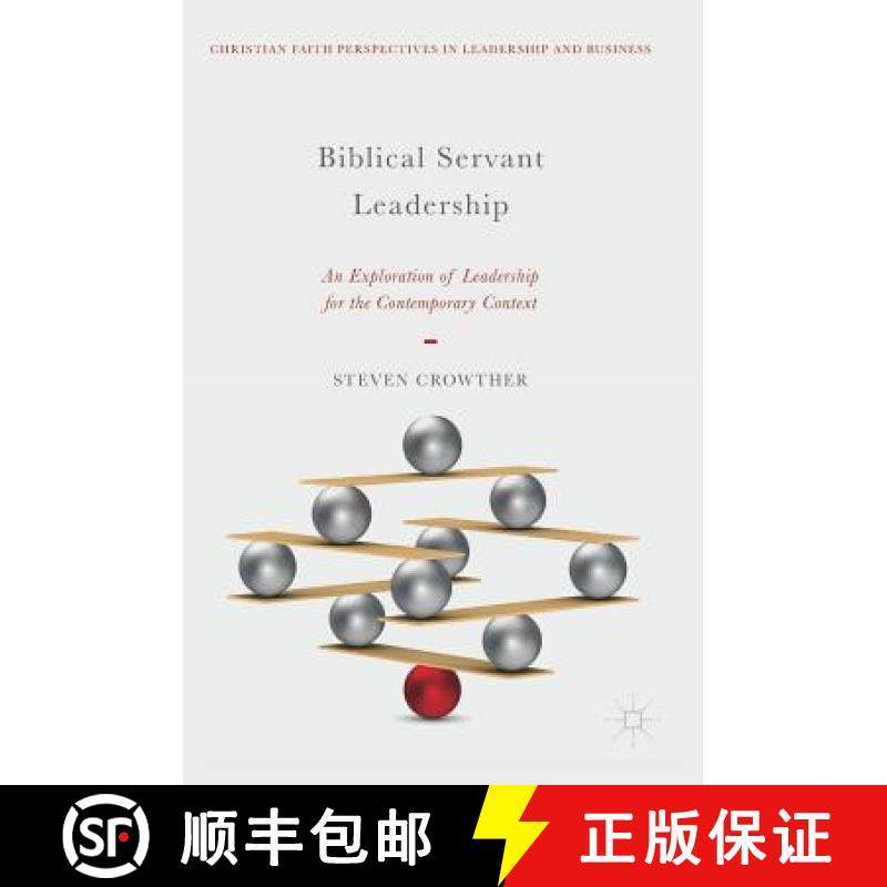 【3-4周达】Biblical Servant Leadership : An Exploration of Leadership for the Contemporary Context [9783319895680]