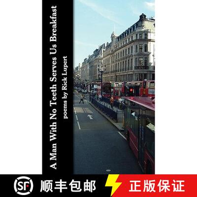 现货 A Man With No Teeth Serves Us Breakfast: The poets Further Adventures in London [9780972755597]