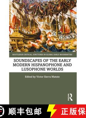 【3-4周达】Soundscapes of the Early Modern Hispanophone and Lusophone Worlds [9781032113265]