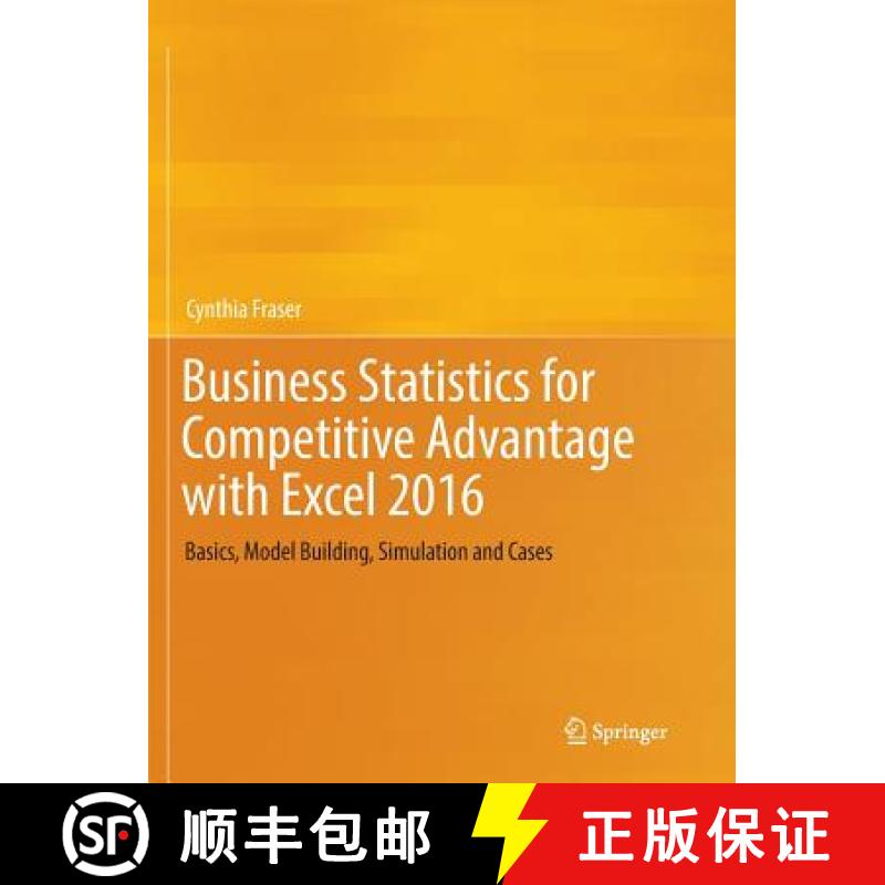 【3-4周达】Business Statistics for Competitive Advantage with Excel 2016 : Basics, Model Building, Si... [9783319812175]