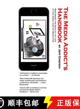 预订 The Media Addict's Handbook: Restoring the Quality of Life in the Great Age of Mediation [9780615888842]