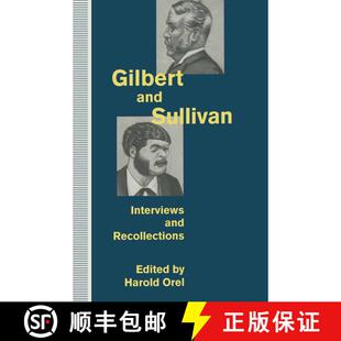 【3-4周达】Gilbert and Sullivan : Interviews and Recollections [9780333639054]