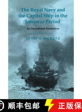 【3-4周达】The Royal Navy and the Capital Ship in the Interwar Period: An Operational Perspective [9781138011137]