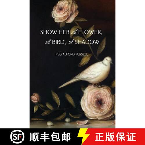 预订 Show Her a Flower, a Bird, a Shadow [9780998801445]