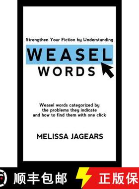 【3-4周达】Strengthen Your Fiction by Understanding Weasel Words: Weasel words categorized by the pro... [9781948678001]