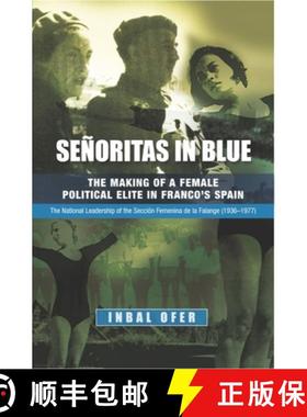 【3-4周达】Senoritas in Blue: The Making of a Female Political Elite in Francos Spain -- The National... [9781845193140]