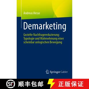 【3-4周达】Demarketing : Gezielte Nachfragereduzierung: Typologie und Wahrnehmung einer scheinbar unl... [9783658417864]