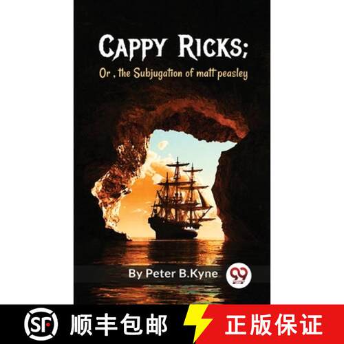 【3-4周达】Cappy Ricks ; Or , the Subjugation of matt peasley: Or , the Subjugation of Matt Peasley [9789357273244]
