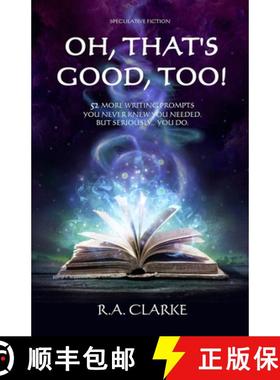 预订 Oh, That's Good, Too!: 52 More writing prompts you never knew you needed. But seriously... you do. [9781777121969]