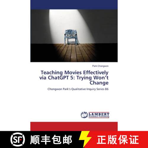 【3-4周达】Teaching Movies Effectively via ChatGPT 5: Trying Won’t Change: Chongwon Park’s Qualitat... [9786209338441]