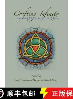 预订 Crafting Infinity: Reworking Elements in Irish Culture [9781443839877]